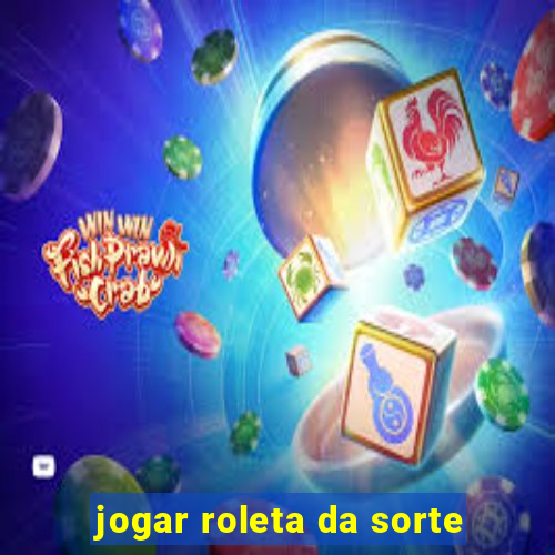 jogar roleta da sorte